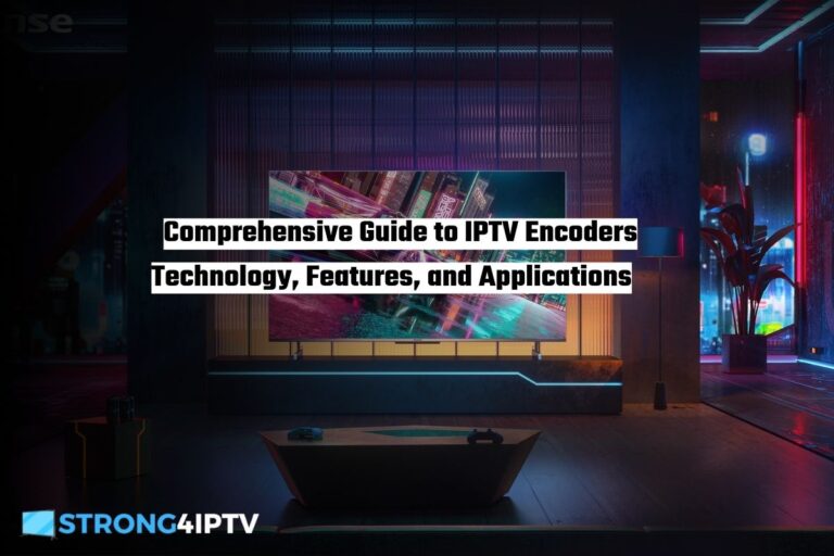 Comprehensive Guide to IPTV Encoders Technology, Features, and Applications