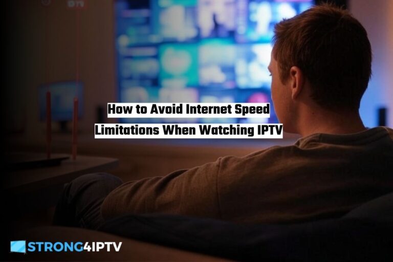 How to Avoid Internet Speed Limitations When Watching IPTV