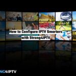 How to Configure IPTV Smarters with Strong4IPTV