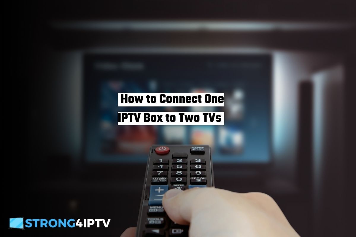 How to Connect One IPTV Box to Two TVs