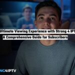 The Ultimate Viewing Experience with Strong 4K IPTV A Comprehensive Guide for Subscribers